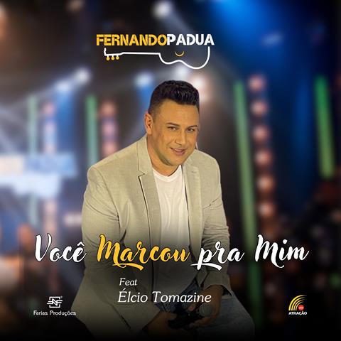 Fernando Pádua divulga “Você Marcou Pra Mim”, feat com Élcio Tomazine