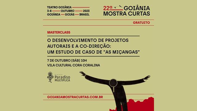 22ª Goiânia Mostra Curtas divulga mais uma ação de formação aberta ao público, a Masterclass “O Desenvolvimento de Projetos Autorais e Co-Direção: Um Estudo de Caso de As Miçangas”